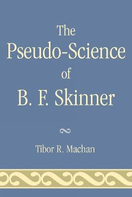 The Pseudo-Science of B. F. Skinner - Tibor R. Machan - cover