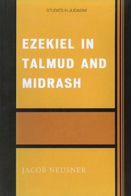 Ezekiel in Talmud and Midrash - Jacob Neusner - cover