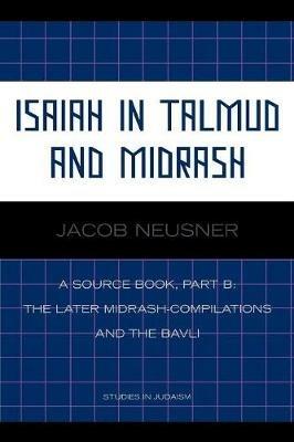 Isaiah in Talmud and Midrash: A Source Book, Part B - Jacob Neusner - cover