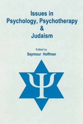 Issues in Psychology, Psychotherapy, & Judaism - Seymour Hoffman - cover