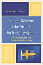 Recent Reforms in the Swedish Health Care System: Implications for the Swedish Welfare State