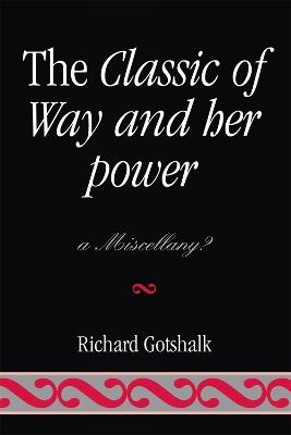 The Classic of Way and her Power: a Miscellany? - Richard Gotshalk - cover