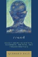 Fraud: Deceit Among Scientists, Academics, Writers, and Philanthropists - Gerhard Falk - cover