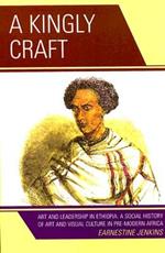 A Kingly Craft: Art and Leadership in Ethiopia