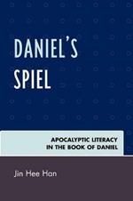 Daniel's Spiel: Apocalyptic Literacy in the Book of Daniel