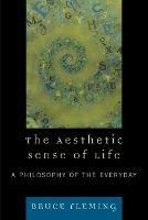 The Aesthetic Sense of Life: A Philosophy of the Everyday