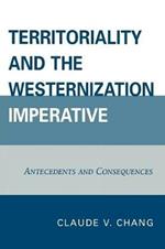 Territoriality and the Westernization Imperative: Antecedents and Consequences