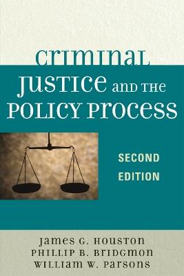 Criminal Justice and the Policy Process - James G. Houston,Phillip B. Bridgmon,William W. Parsons - cover