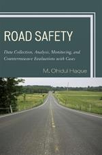 Road Safety: Data Collection, Analysis, Monitoring and Countermeasure Evaluations with Cases