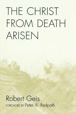 The Christ from Death Arisen - Robert Geis - cover