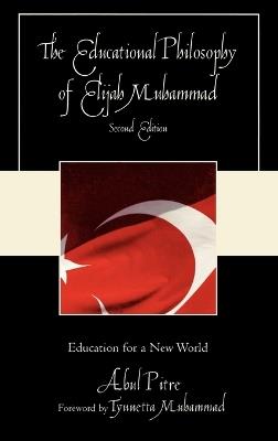 The Educational Philosophy of Elijah Muhammad: Education for a New World - Abul Pitre - cover