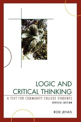 Logic and Critical Thinking: A Text for Community College Students - Rod Jenks - cover