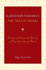 Aleksandr Pushkin's 'The Tales of Belkin': Formalist and Structuralist Readings and Beyond the Literary Theories