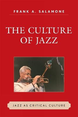 The Culture of Jazz: Jazz as Critical Culture - Frank A. Salamone - cover