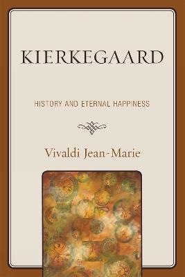 Kierkegaard: History and Eternal Happiness - Vivaldi Jean-Marie - cover