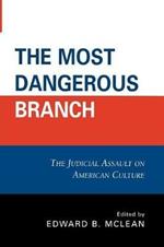 The Most Dangerous Branch: The Judicial Assault on American Culture