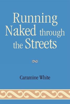 Running Naked Through the Streets - Caramine White - cover