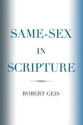 Same-Sex in Scripture - Robert Geis - cover