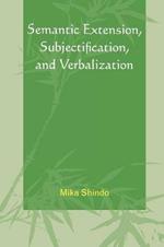 Semantic Extension, Subjectification, and Verbalization