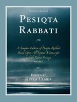 Pesiqta Rabbati: A Synoptic Edition of Pesiqta Rabbati Based Upon All Extant Manuscripts and the Editio Princeps
