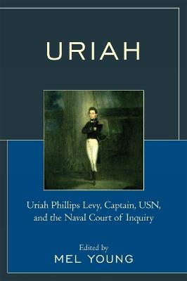 Uriah: Uriah Phillips Levy, Captain, USN, and the Naval Court of Inquiry - cover