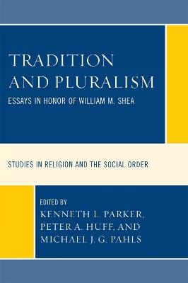 Tradition and Pluralism: Essays in Honor of William M. Shea - cover