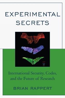 Experimental Secrets: International Security, Codes, and the Future of Research - Brian Rappert - cover