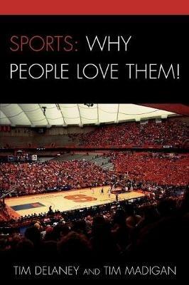 Sports: Why People Love Them! - Tim Delaney,Tim Madigan - cover