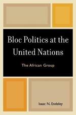 Bloc Politics at the United Nations: The African Group
