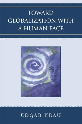 Toward Globalization with a Human Face - Edgar Krau - cover
