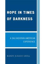 Hope in Times of Darkness: A Salvadoran American Experience