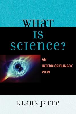 What is Science?: An Interdisciplinary Perspective - Klaus Jaffe - cover