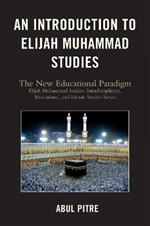 An Introduction to Elijah Muhammad Studies: The New Educational Paradigm
