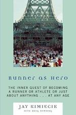 Runner as Hero: The inner quest of becoming an athlete or just about anything...at any age