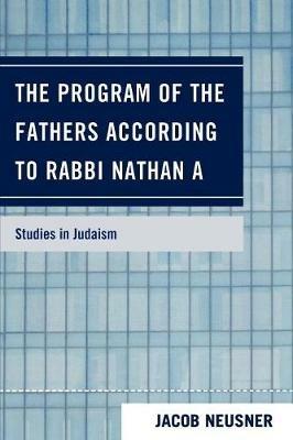 The Program of the Fathers According to Rabbi Nathan A - Jacob Neusner - cover