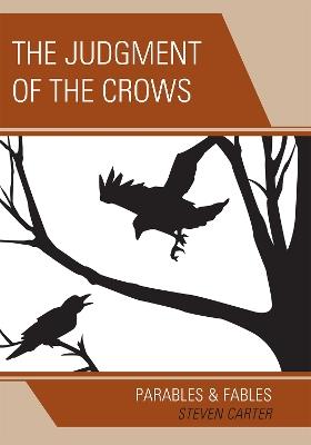 The Judgment of the Crows: Parables & Fables - Steven Carter - cover