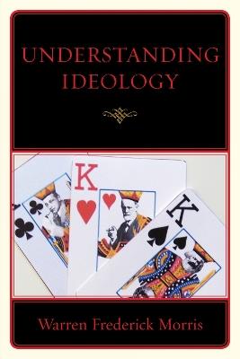 Understanding Ideology - Warren Frederick Morris - cover