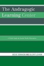 The Andragogic Learning Center: A Field Study in Social Work Education
