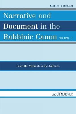 Narrative and Document in the Rabbinic Canon: From the Mishnah to the Talmuds - Jacob Neusner - cover