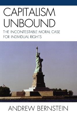 Capitalism Unbound: The Incontestable Moral Case for Individual Rights - Andrew Bernstein - cover