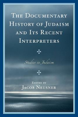 The Documentary History of Judaism and Its Recent Interpreters - cover