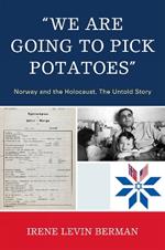 'We Are Going to Pick Potatoes': Norway and the Holocaust, The Untold Story