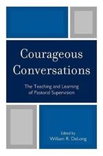 Courageous Conversations: The Teaching and Learning of Pastoral Supervision