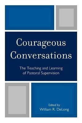 Courageous Conversations: The Teaching and Learning of Pastoral Supervision - cover