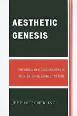 Aesthetic Genesis: The Origin of Consciousness in the Intentional Being of Nature