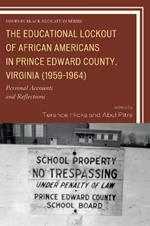 The Educational Lockout of African Americans in Prince Edward County, Virginia (1959-1964): Personal Accounts and Reflections