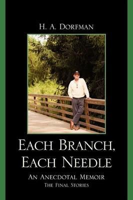 Each Branch, Each Needle: An Anecdotal Memoir - H.A. Dorfman - cover