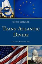 Trans-Atlantic Divide: The USA/Euroland Rift?