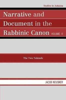 Narrative and Document in the Rabbinic Canon: The Two Talmuds - Jacob Neusner - cover