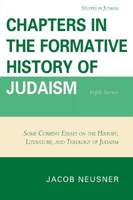 Chapters in the Formative History of Judaism: Fifth Series - Jacob Neusner - cover